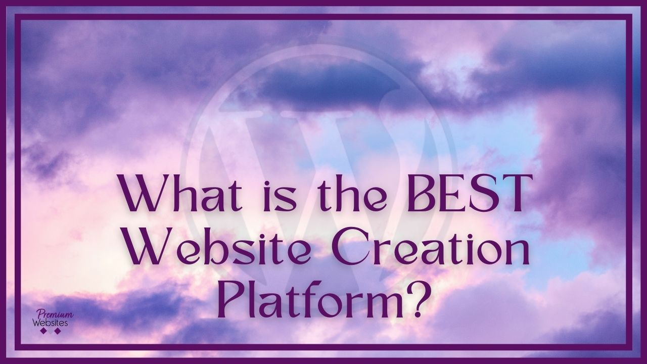 What Is The Best Website Creation Platform