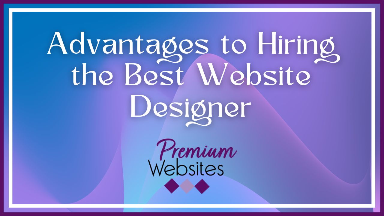 Hiring the Best Website Designer