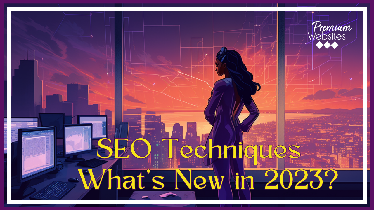 SEO Techniques – What’s New in 2023